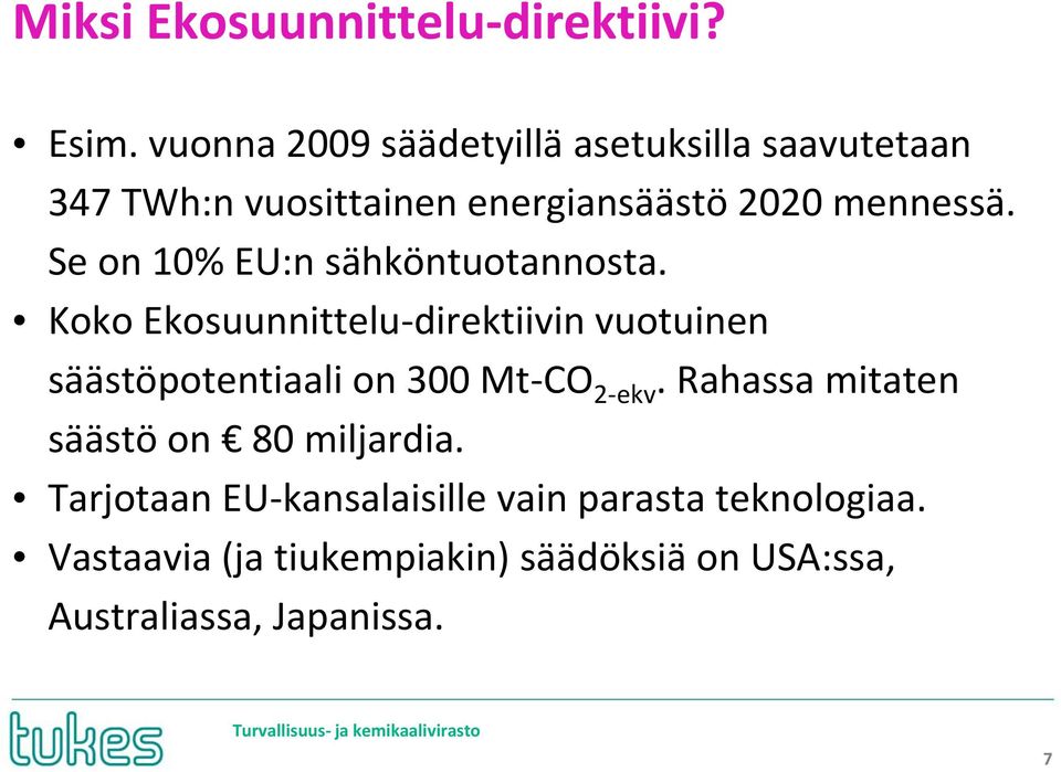 Se on 10% EU:n sähköntuotannosta.