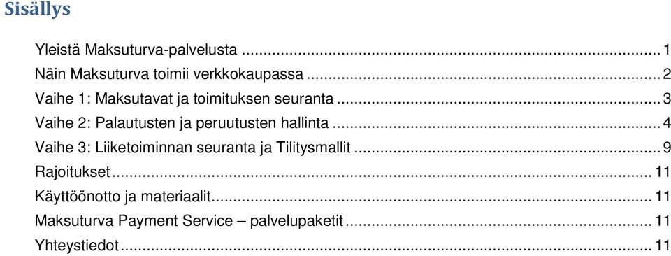 .. 3 Vaihe 2: Palautusten ja peruutusten hallinta.