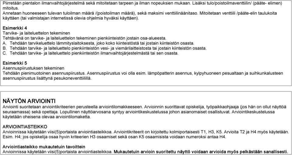 Mitoitetaan venttiili /pääte elin taulukoita käyttäen (tai valmistajan internetissä olevia ohjelmia hyväksi käyttäen).