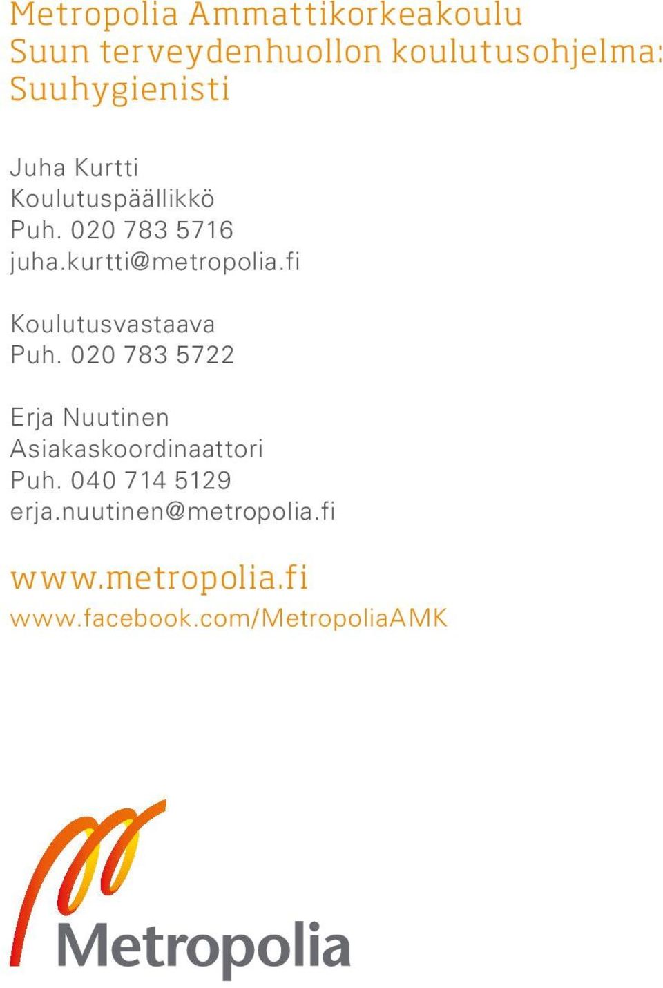 kurtti@metropolia.fi Koulutusvastaava Puh.