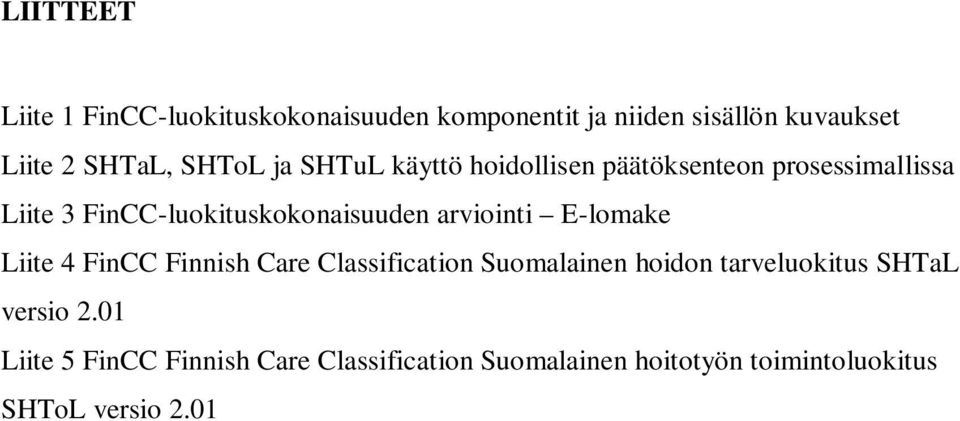 arviointi E-lomake Liite 4 FinCC Finnish Care Classification Suomalainen hoidon tarveluokitus SHTaL