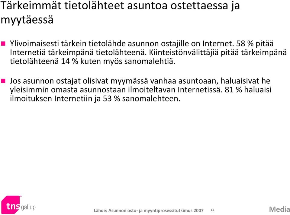 Kiinteistönvälittäjiä pitää tärkeimpänä tietolähteenä 14 % kuten myös sanomalehtiä.