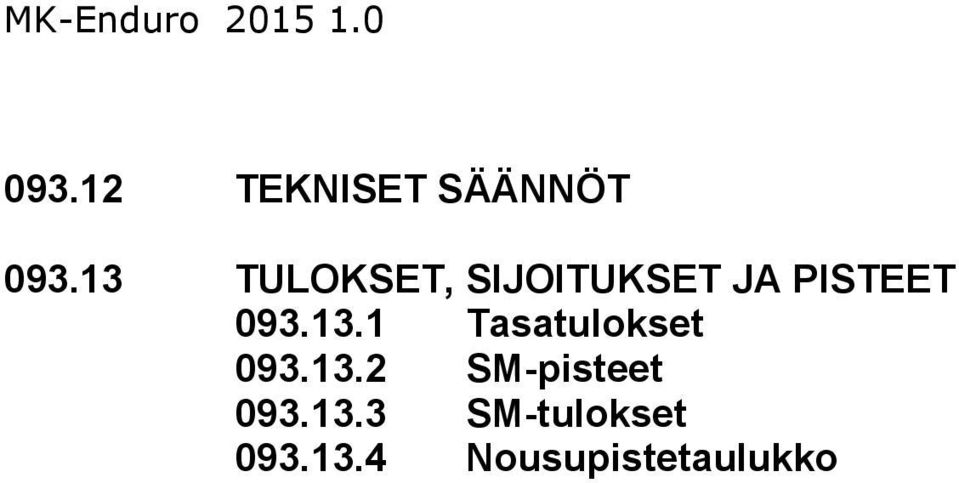 093.13.1 Tasatulokset 093.13.2 SM-pisteet 093.