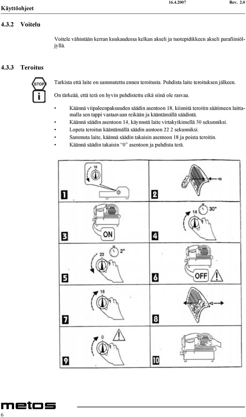 Käännä viipaleenpaksuuden säädin asentoon 18, kiinnitä teroitin säätimeen laittamalla sen tappi vastaavaan reikään ja kääntämällä säädintä.