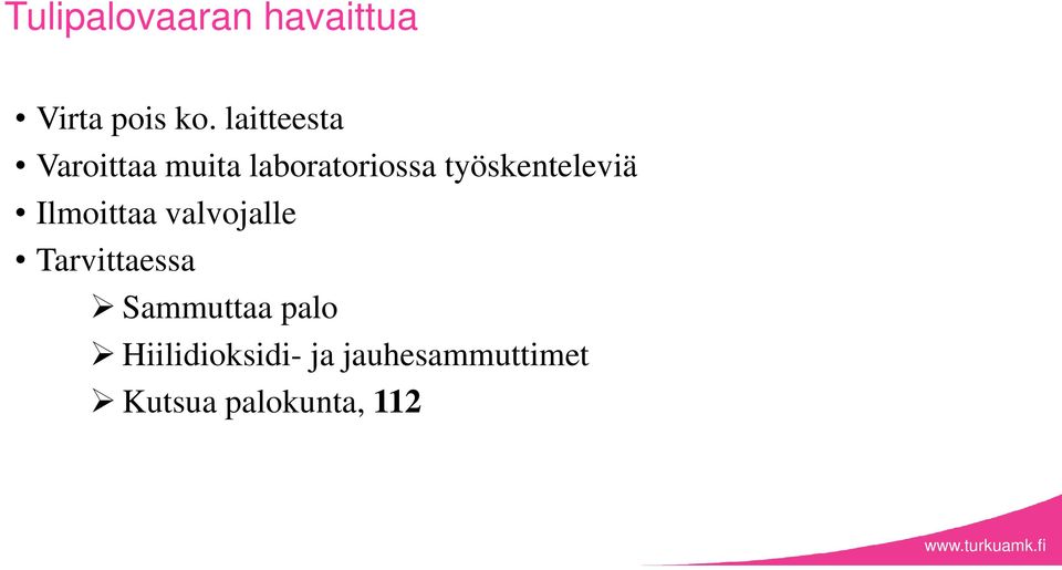 työskenteleviä Ilmoittaa valvojalle Tarvittaessa