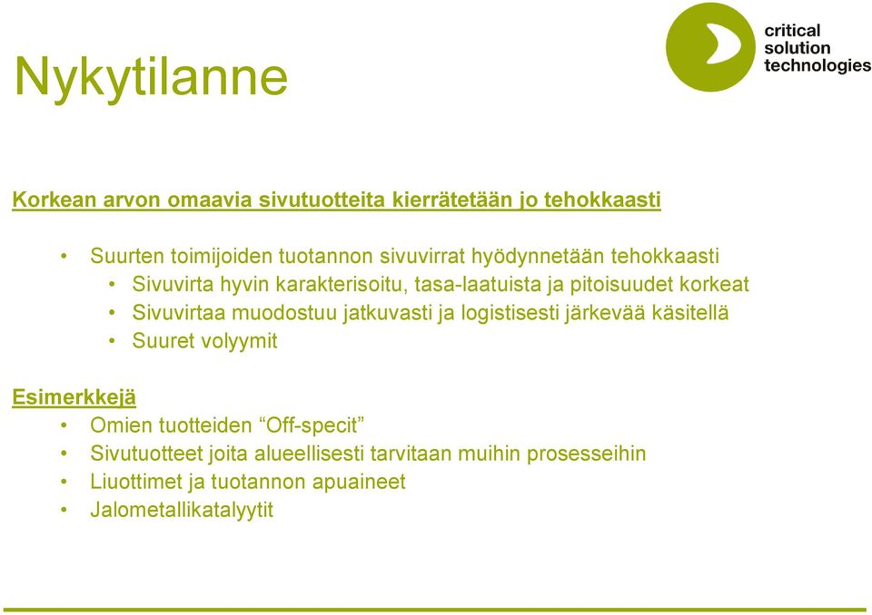 Sivuvirtaa muodostuu jatkuvasti ja logistisesti järkevää käsitellä Suuret volyymit Esimerkkejä Omien tuotteiden