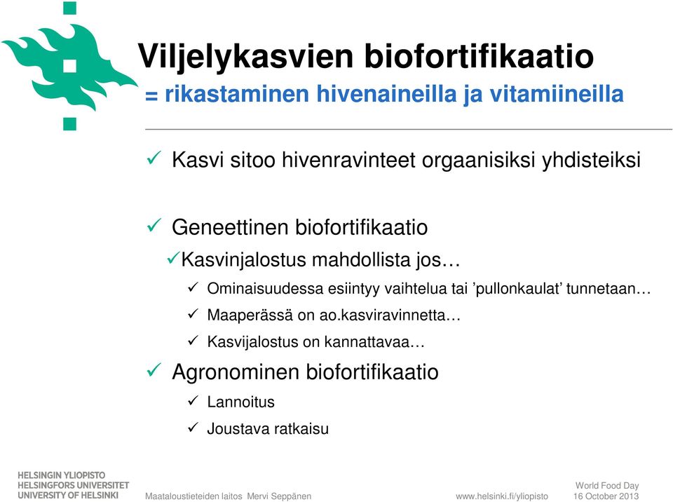 mahdollista jos Ominaisuudessa esiintyy vaihtelua tai pullonkaulat tunnetaan Maaperässä on