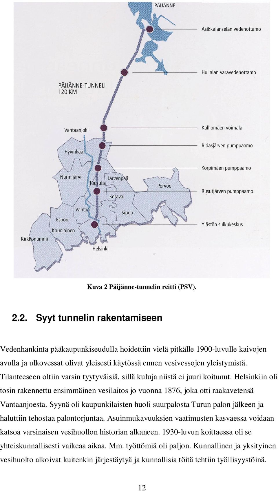 Syynä oli kaupunkilaisten huoli suurpalosta Turun palon jälkeen ja haluttiin tehostaa palontorjuntaa. Asuinmukavuuksien vaatimusten kasvaessa voidaan katsoa varsinaisen vesihuollon historian alkaneen.