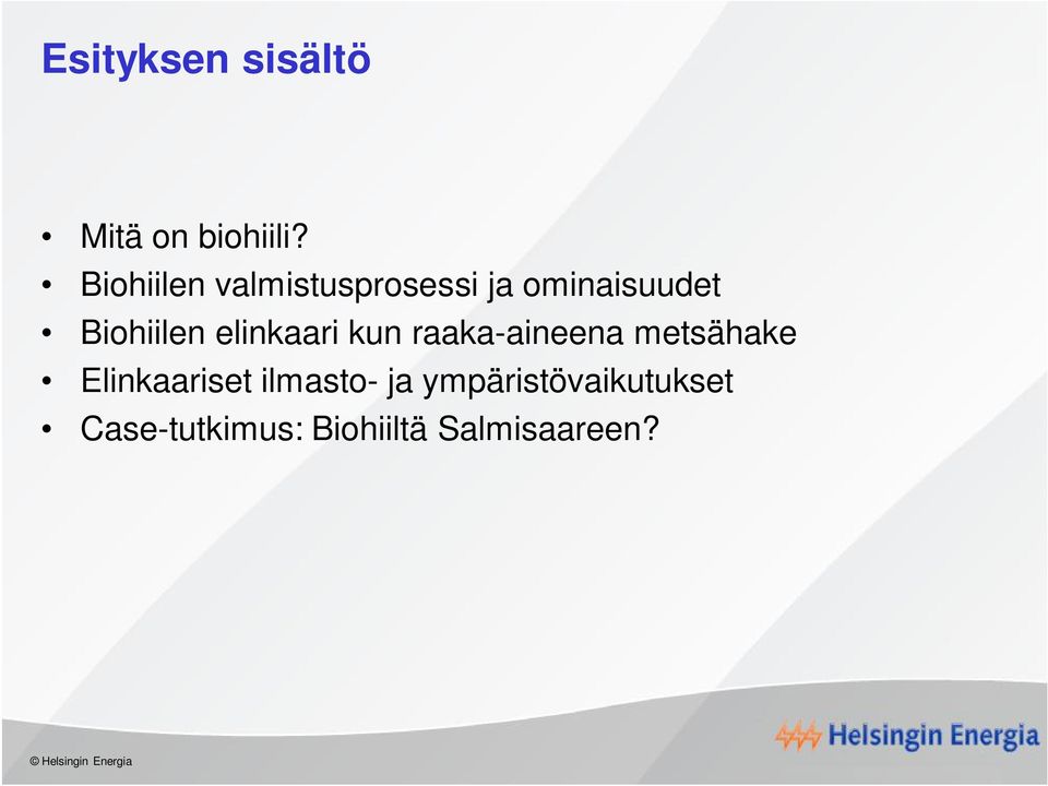 Biohiilen elinkaari kun raaka-aineena metsähake