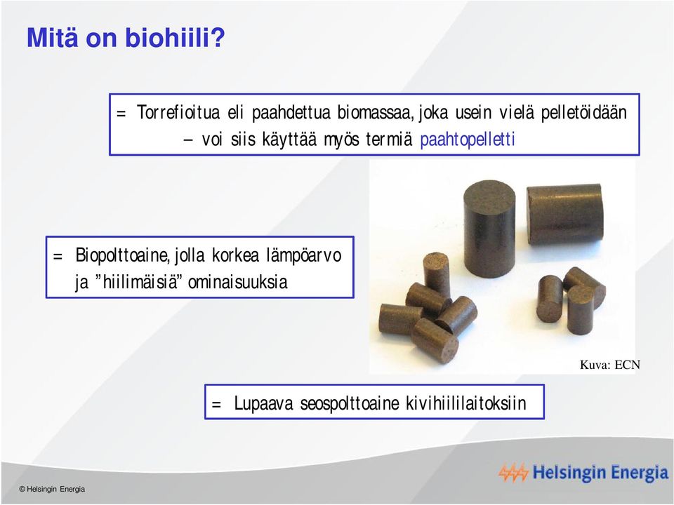 pelletöidään voi siis käyttää myös termiä paahtopelletti =