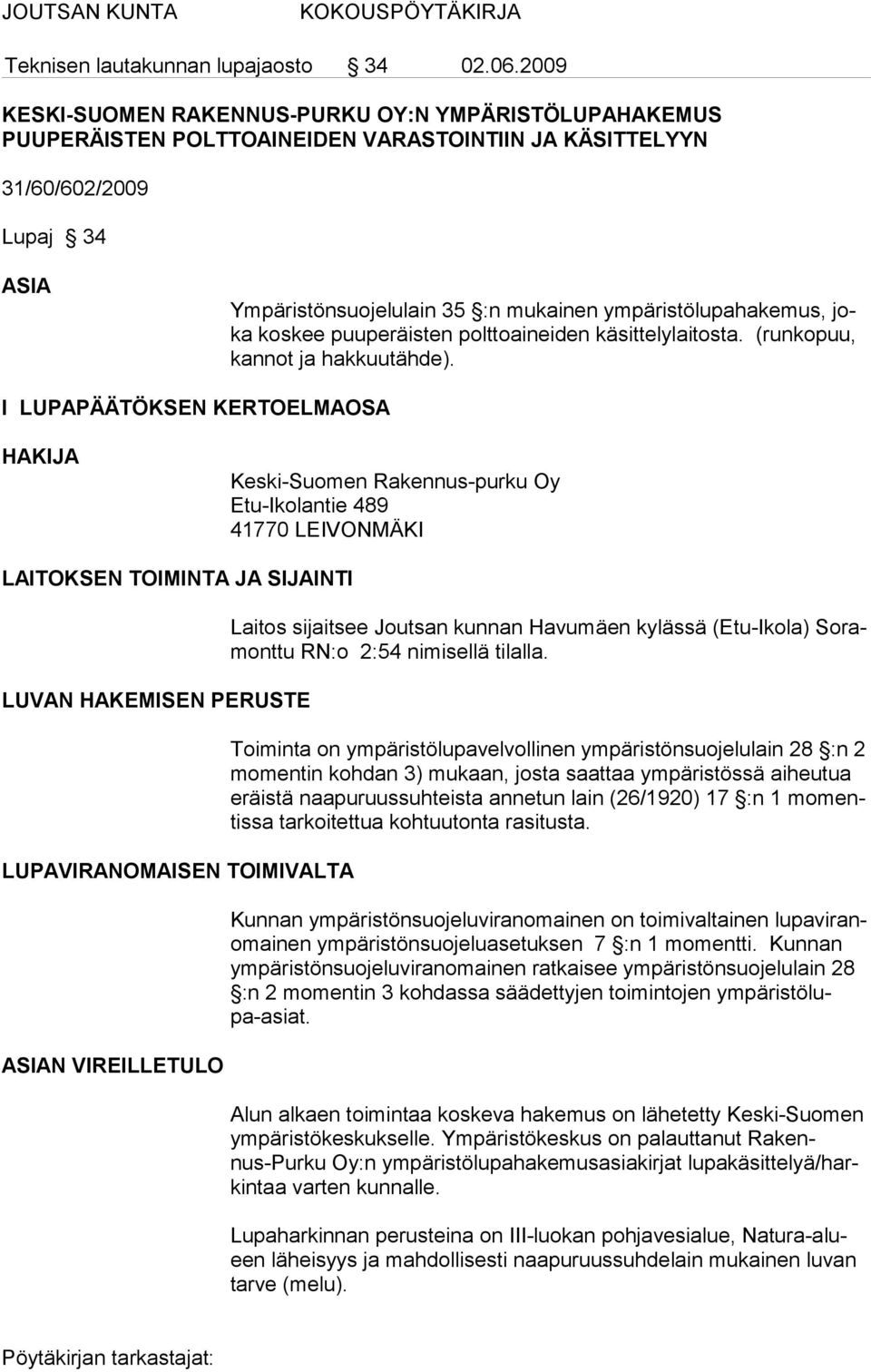 ympäristölupahakemus, joka koskee puuperäisten polttoaineiden käsittelylaitosta. (runkopuu, kannot ja hakkuutähde).