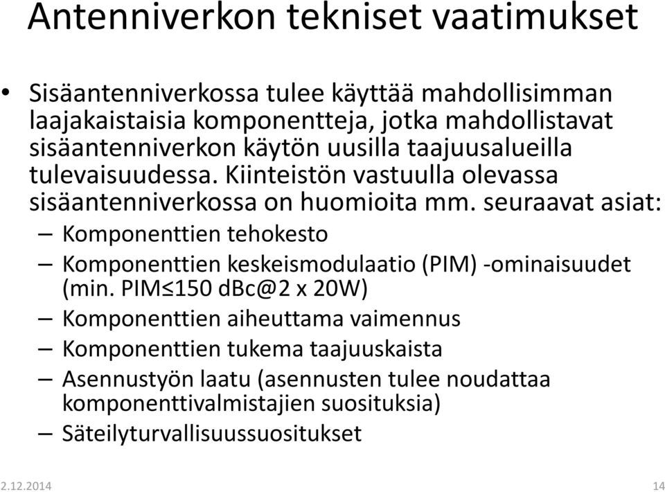 seuraavat asiat: Komponenttien tehokesto Komponenttien keskeismodulaatio (PIM) -ominaisuudet (min.