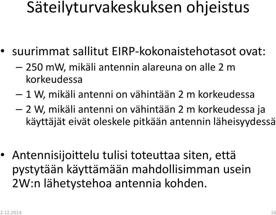 vähintään 2 m korkeudessa ja käyttäjät eivät oleskele pitkään antennin läheisyydessä Antennisijoittelu