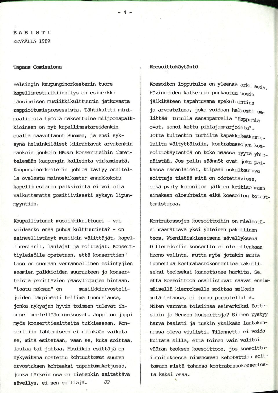 konsertteihin ihmettelemään kaupungin kalleinta virkamiestä.