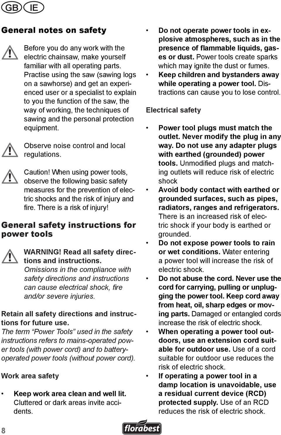 protection equipment. Observe noise control and local regulations. Caution!