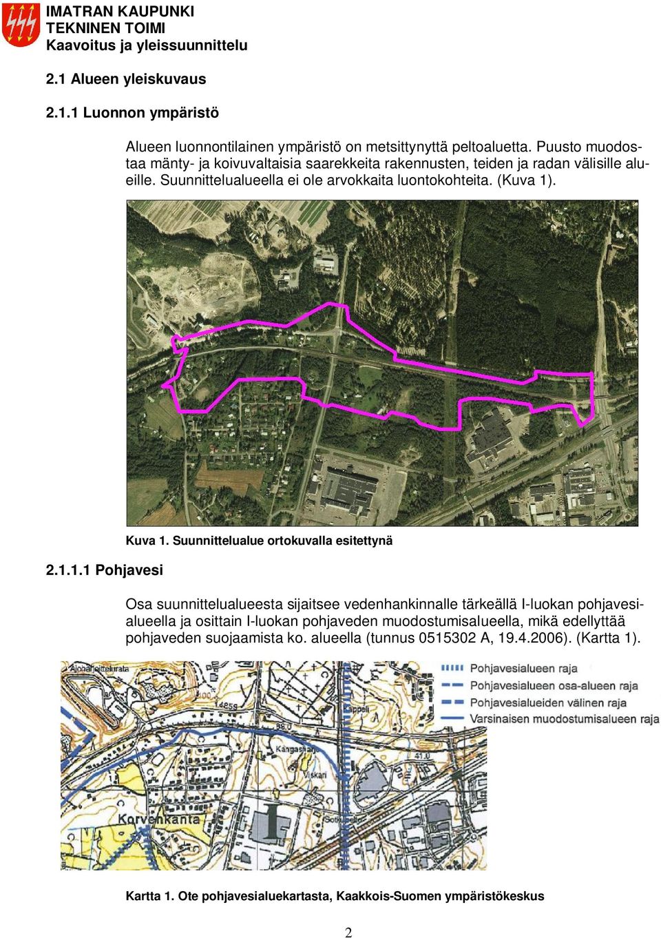 (Kuva 1). 2.1.1.1 Pohjavesi Kuva 1.