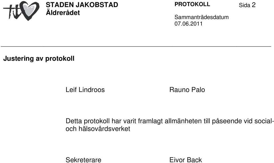 varit framlagt allmänheten till påseende vid