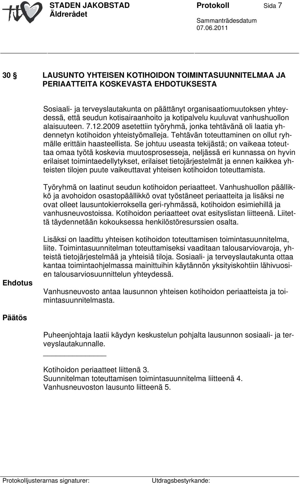 Tehtävän toteuttaminen on ollut ryhmälle erittäin haasteellista.