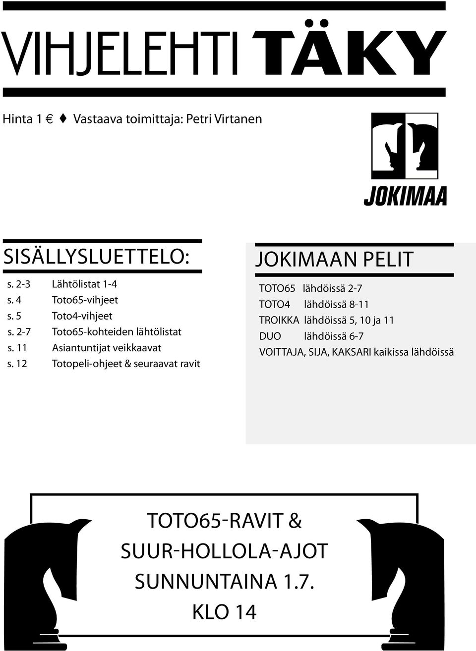 2 Totopli-ohjt & suraavat ravit jokimaan plit TOTO65 lähdöissä 2-7 TOTO4 lähdöissä 8- TROIKKA