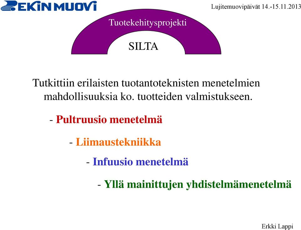 tuotteiden valmistukseen.