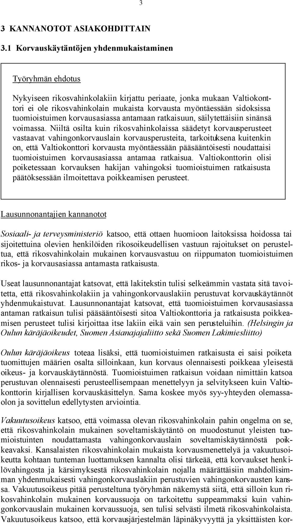 korvausasiassa antamaan ratkaisuun, säilytettäisiin sinänsä voimassa.