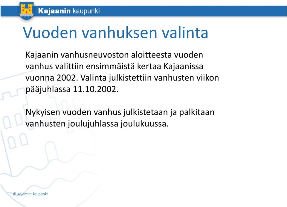 Valinta julkistettiin vanhusten viikon pääjuhlassa 11.10.2002.