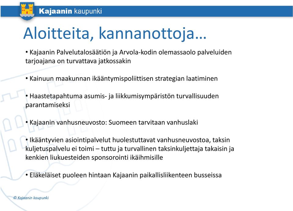 vanhusneuvosto: Suomeen tarvitaan vanhuslaki Ikääntyvien asiointipalvelut i i l huolestuttavat vanhusneuvostoa, taksin ki kuljetuspalvelu ei toimi