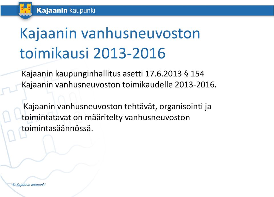 2013 154 Kajaanin vanhusneuvoston ostontoimikaudelle 2013 2016.