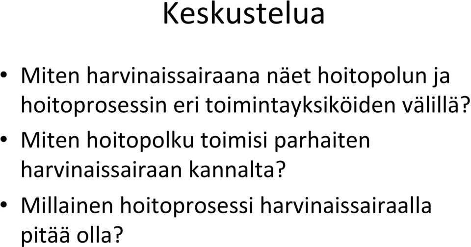 Miten hoitopolku toimisi parhaiten harvinaissairaan