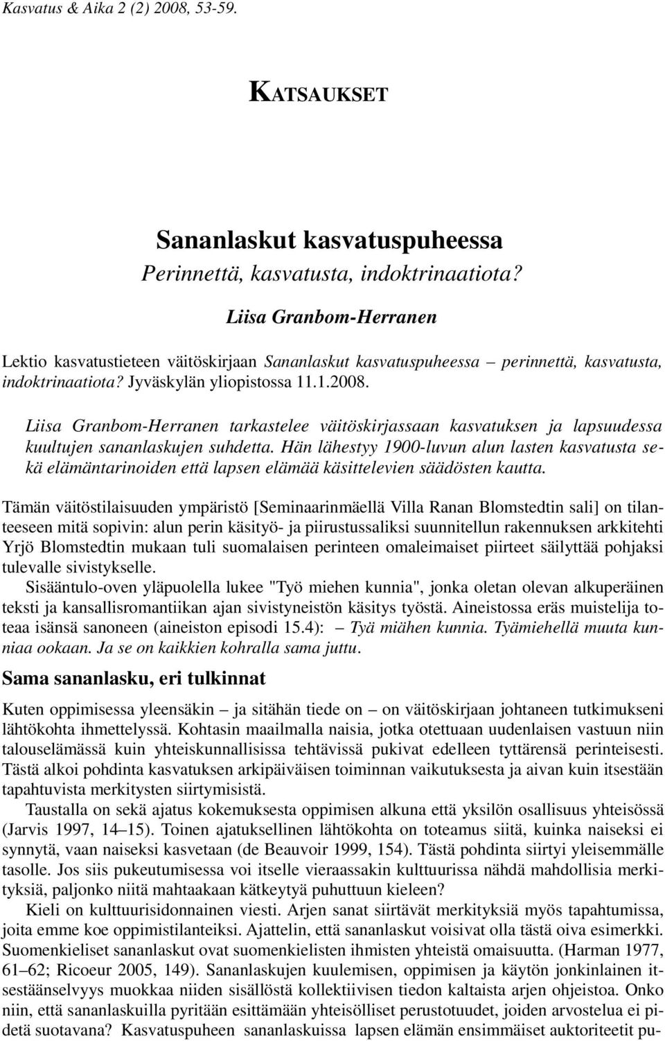 Liisa Granbom-Herranen tarkastelee väitöskirjassaan kasvatuksen ja lapsuudessa kuultujen sananlaskujen suhdetta.