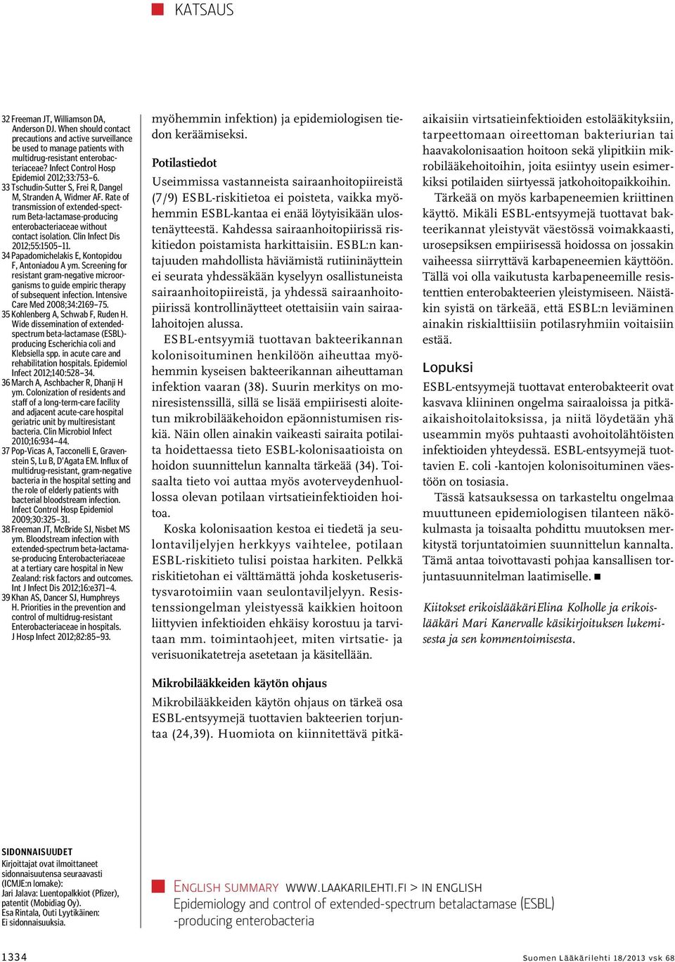 Rate of transmission of extended-spectrum Beta-lactamase-producing enterobacteriaceae without contact isolation. Clin Infect Dis 2012;55:1505 11. 34 Papadomichelakis E, Kontopidou F, Antoniadou A ym.