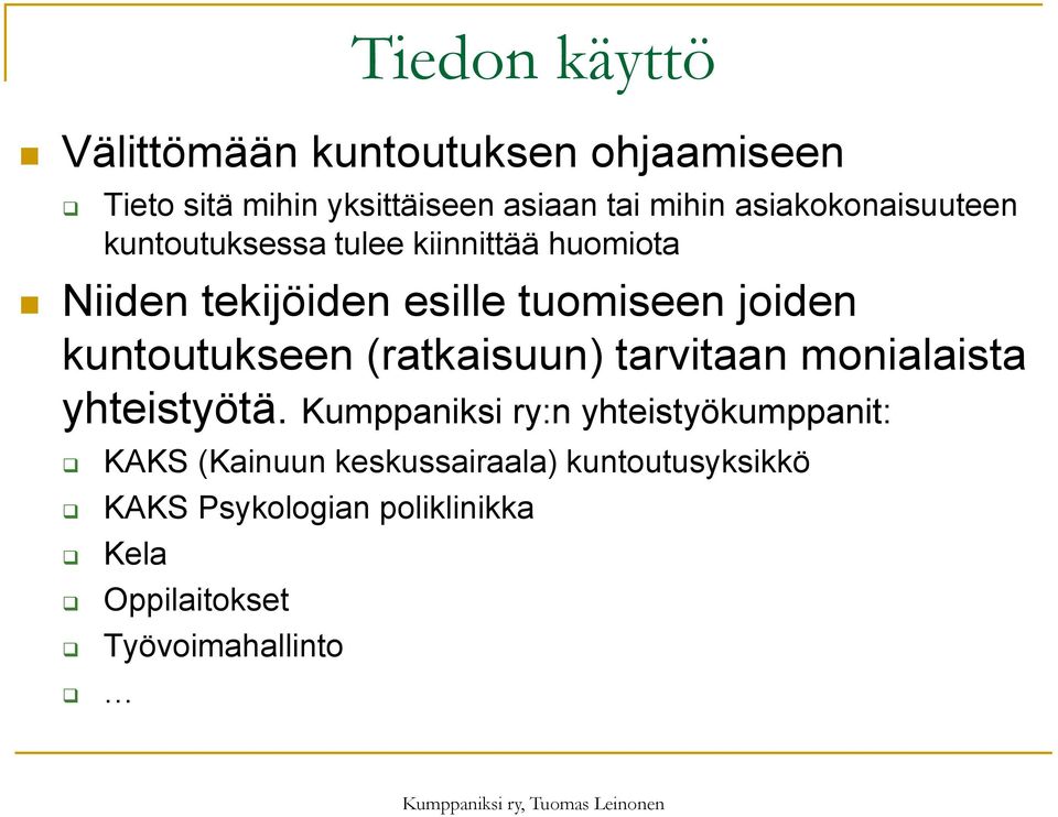 kuntoutukseen (ratkaisuun) tarvitaan monialaista yhteistyötä.