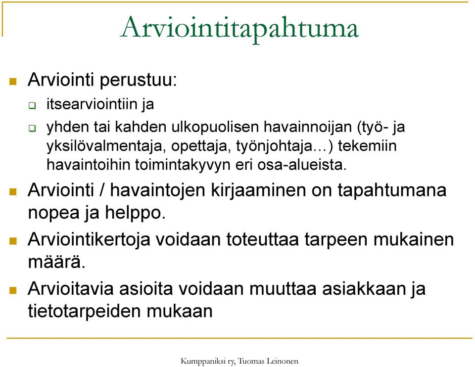 osa-alueista. Arviointi / havaintojen kirjaaminen on tapahtumana nopea ja helppo.