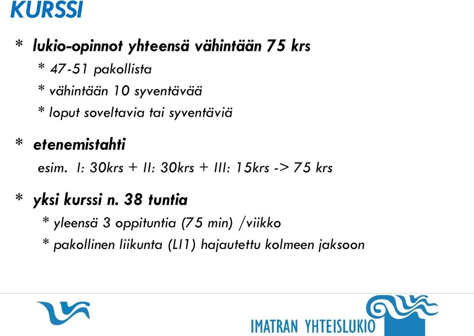 I: 30krs + II: 30krs + III: 15krs -> 75 krs * yksi kurssi n.