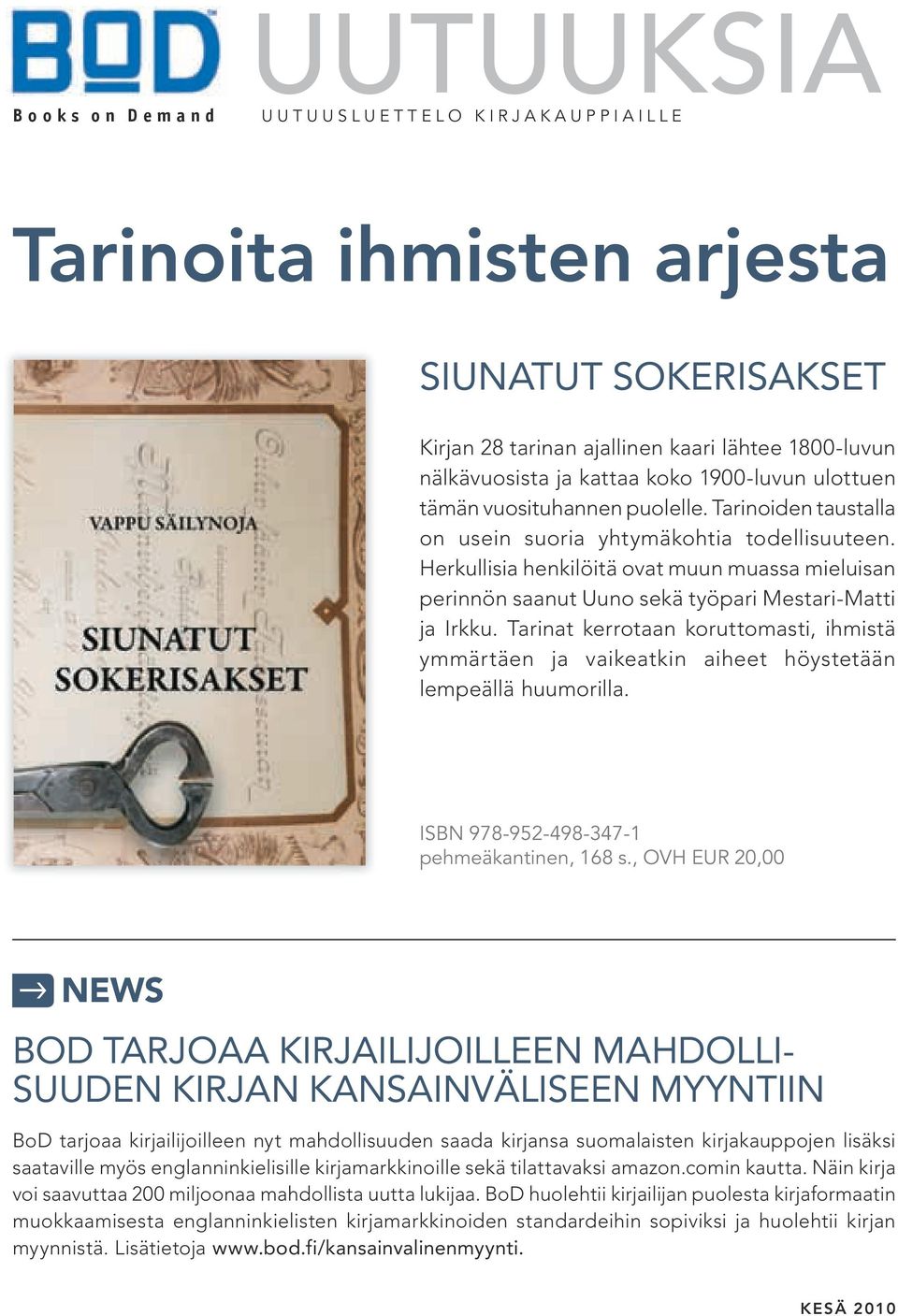 Herkullisia henkilöitä ovat muun muassa mieluisan perinnön saanut Uuno sekä työpari Mestari-Matti ja Irkku.