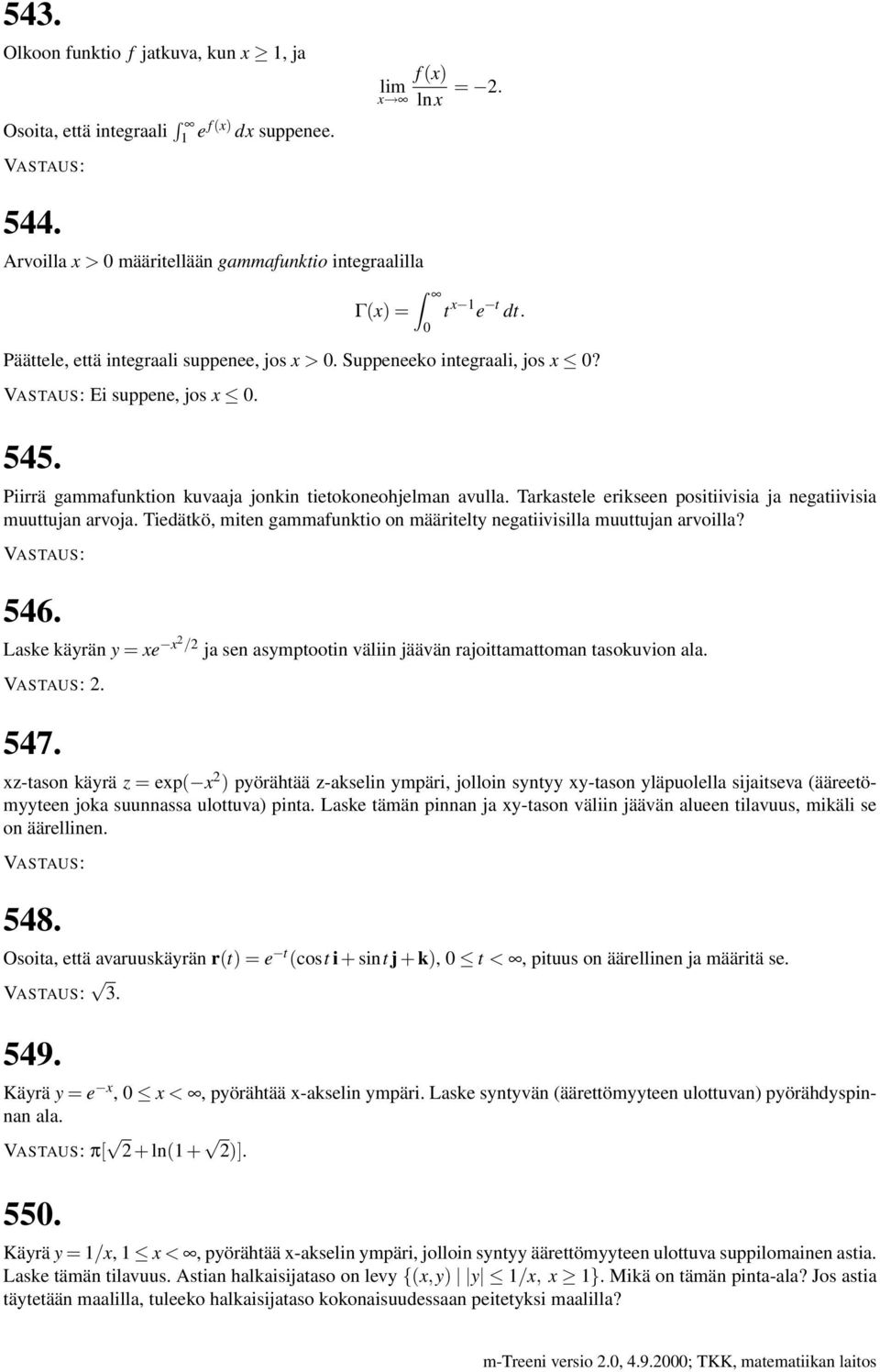 Trkstele erikseen positiivisi j negtiivisi muuttujn rvoj. Tiedätkö, miten gmmfunktio on määritelty negtiivisill muuttujn rvoill? 546.