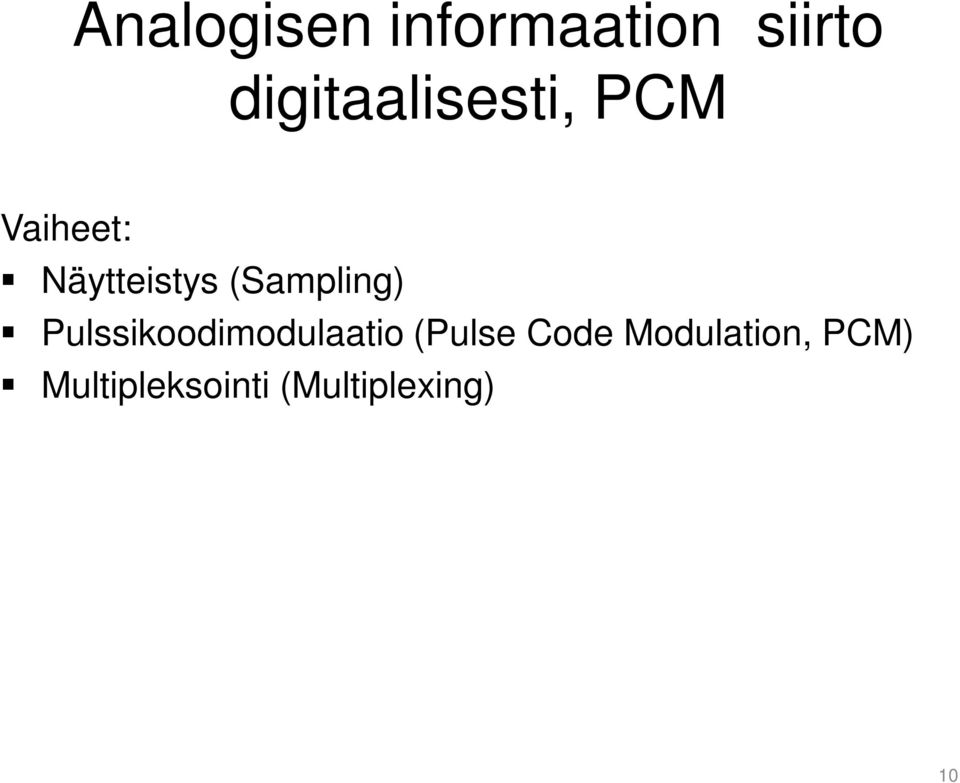 (Sampling) Pulssikoodimodulaatio (Pulse