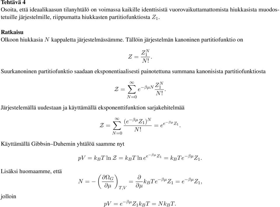 . Suurkanoninen partitiofunktio saadaan eksponentiaalisesti painotettuna summana kanonisista partitiofunktiosta Z = N= e βµn ZN 1 N!
