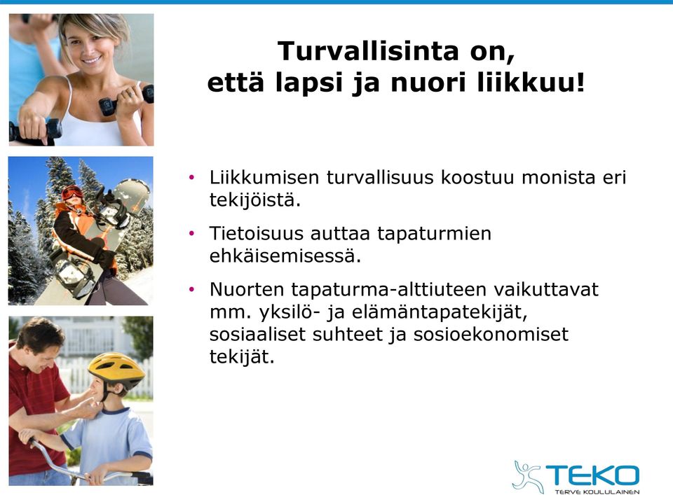 Tietoisuus auttaa tapaturmien ehkäisemisessä.