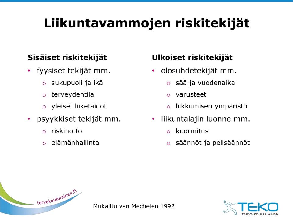 o riskinotto o elämänhallinta Ulkoiset riskitekijät olosuhdetekijät mm.