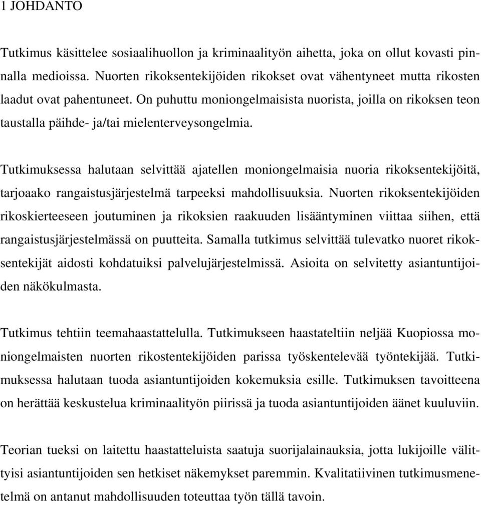 On puhuttu moniongelmaisista nuorista, joilla on rikoksen teon taustalla päihde- ja/tai mielenterveysongelmia.