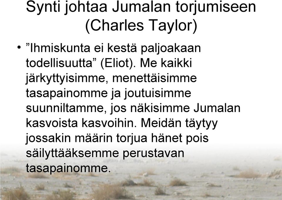 Me kaikki järkyttyisimme, menettäisimme tasapainomme ja joutuisimme