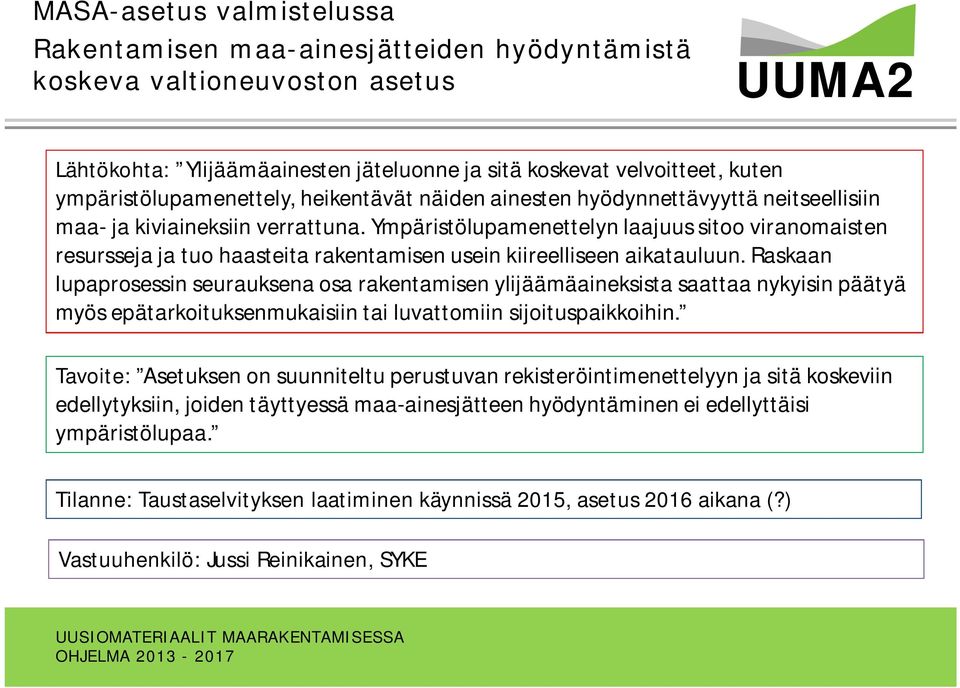 Ympäristölupamenettelyn laajuus sitoo viranomaisten resursseja ja tuo haasteita rakentamisen usein kiireelliseen aikatauluun.