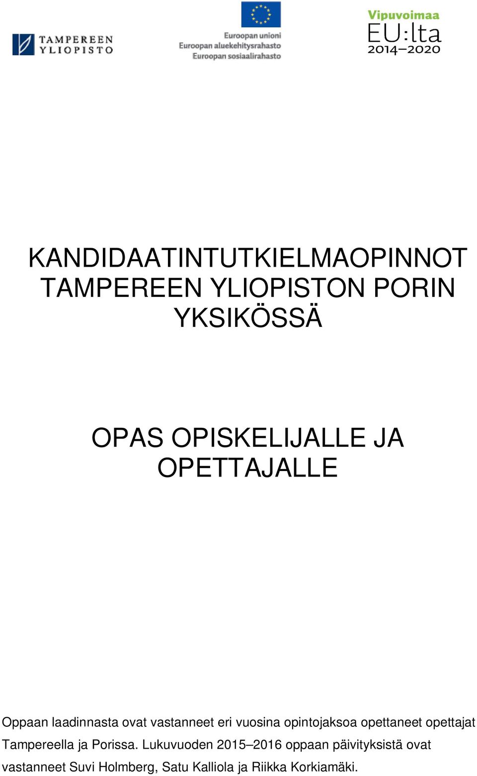 opintojaksoa opettaneet opettajat Tampereella ja Porissa.