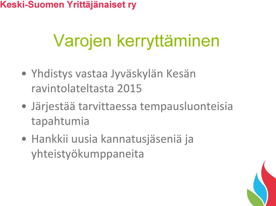 Järjestää tarvittaessa tempausluonteisia