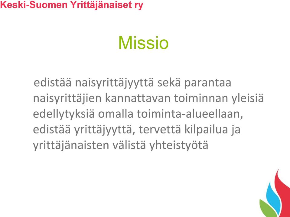 edellytyksiä omalla toiminta-alueellaan, edistää