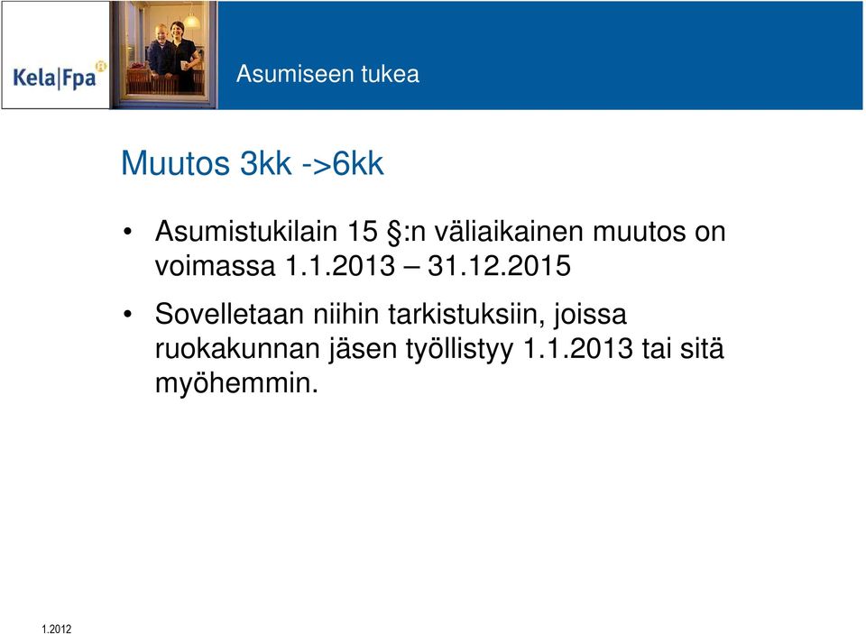 2015 Sovelletaan niihin tarkistuksiin, joissa