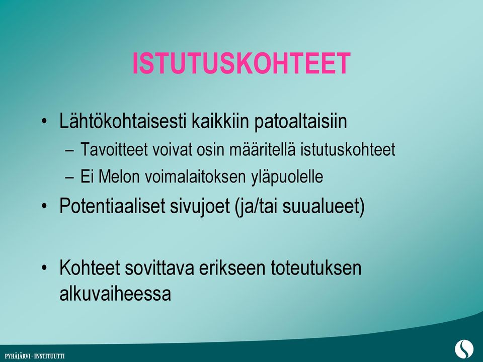 voimalaitoksen yläpuolelle Potentiaaliset sivujoet (ja/tai