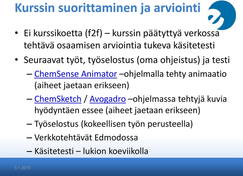 ohjelmalla tehty animaatio (aiheet jaetaan erikseen) ChemSketch / Avogadro ohjelmassa tehtyjä kuvia hyödyntäen