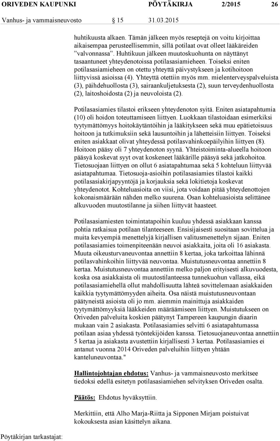 Huhtikuun jälkeen muutoskuohunta on näyttänyt tasaantuneet yhteydenotoissa potilasasiamieheen.